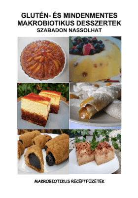 Glutén- és mindenmentes makrobiotikus desszertek