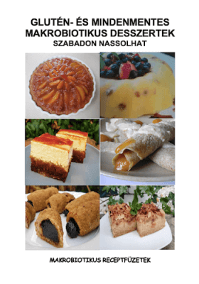 Glutén- és mindenmentes makrobiotikus desszertek, szabadon nassolhat