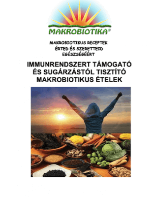 Immunrendszert támogató és sugárzástól tisztító makrobiotikus ételek
